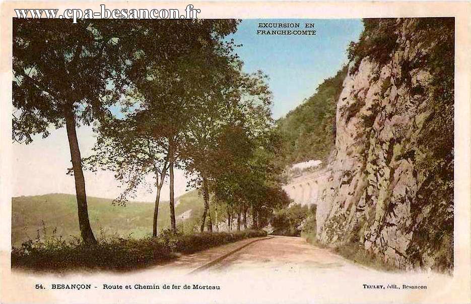 EXCURSION EN FRANCHE-COMTÉ - 54. BESANÇON - Route et Chemin de fer de Morteau